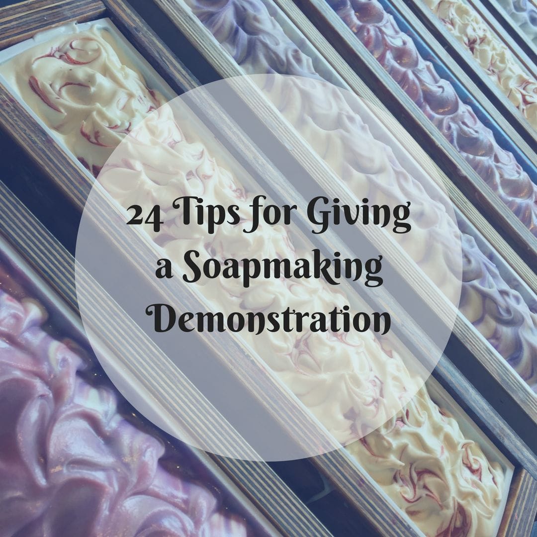 24-tips-for-giving-a-soapmaking-demo